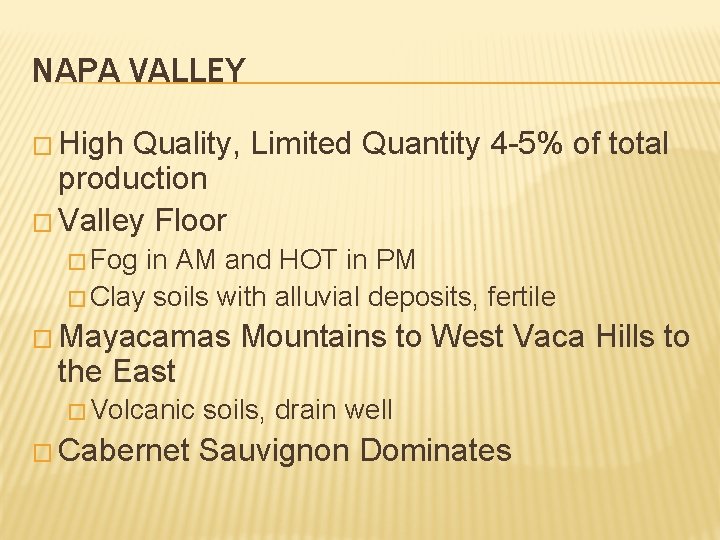 NAPA VALLEY � High Quality, Limited Quantity 4 -5% of total production � Valley