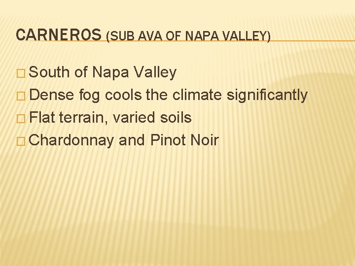 CARNEROS (SUB AVA OF NAPA VALLEY) � South of Napa Valley � Dense fog