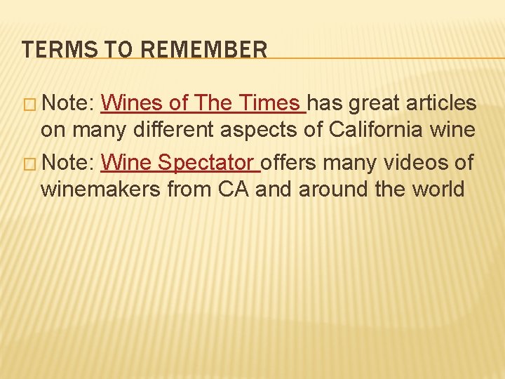 TERMS TO REMEMBER � Note: Wines of The Times has great articles on many