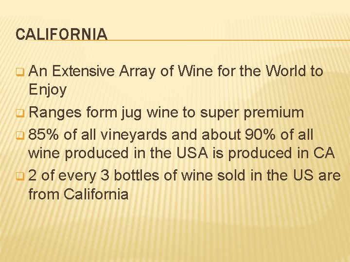 CALIFORNIA q An Extensive Array of Wine for the World to Enjoy q Ranges