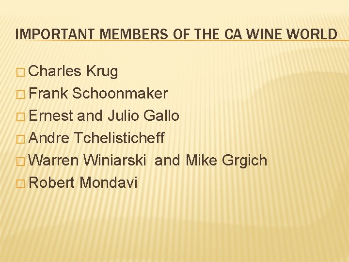 IMPORTANT MEMBERS OF THE CA WINE WORLD � Charles Krug � Frank Schoonmaker �