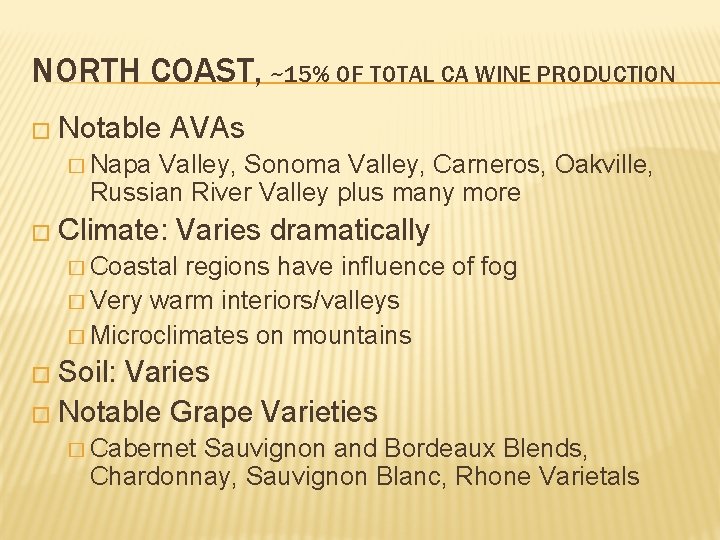 NORTH COAST, ~15% OF TOTAL CA WINE PRODUCTION � Notable AVAs � Napa Valley,