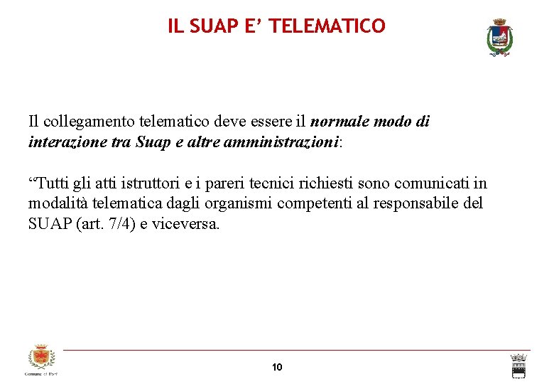 IL SUAP E’ TELEMATICO Il collegamento telematico deve essere il normale modo di interazione