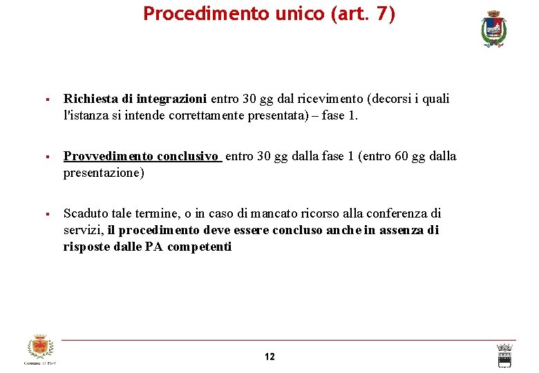 Procedimento unico (art. 7) Richiesta di integrazioni entro 30 gg dal ricevimento (decorsi i