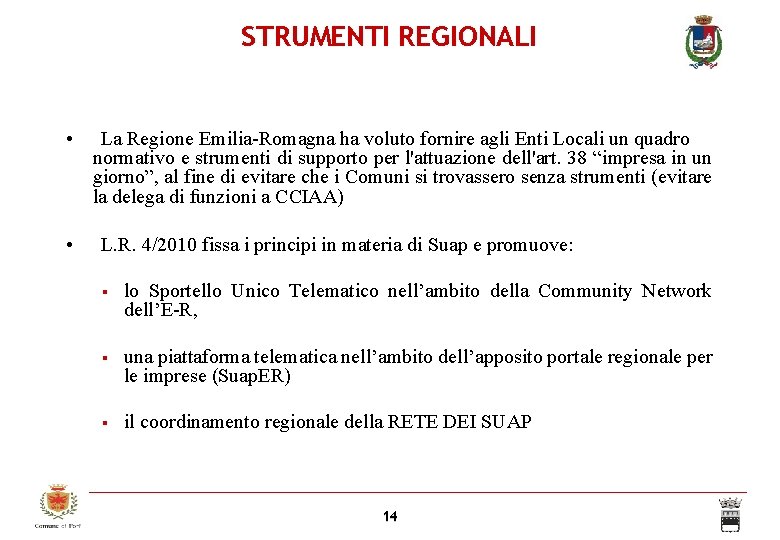 STRUMENTI REGIONALI • • La Regione Emilia-Romagna ha voluto fornire agli Enti Locali un