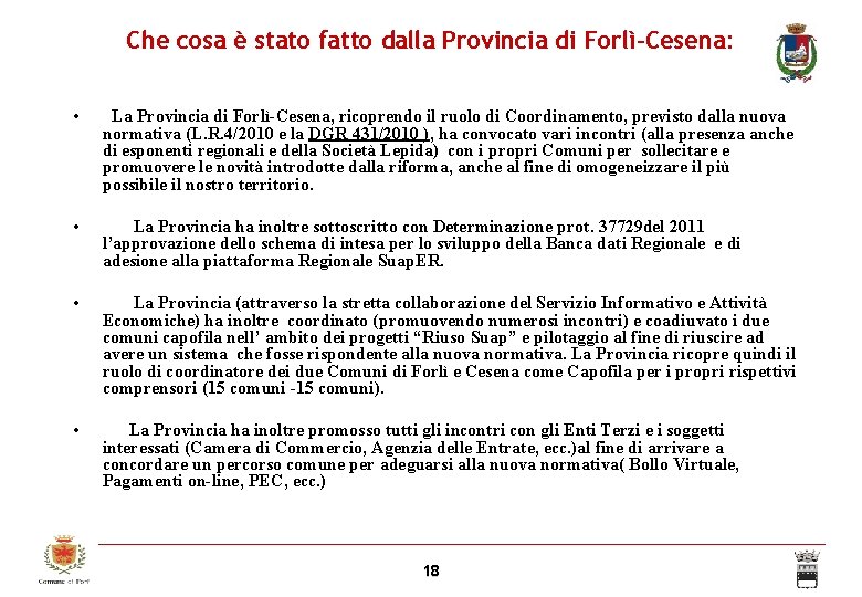 Che cosa è stato fatto dalla Provincia di Forlì-Cesena: • La Provincia di Forlì-Cesena,