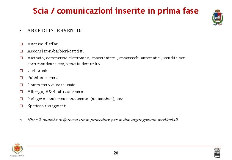 Scia / comunicazioni inserite in prima fase • AREE DI INTERVENTO: Agenzie d’affari Acconciatori/barbieri/estetisti