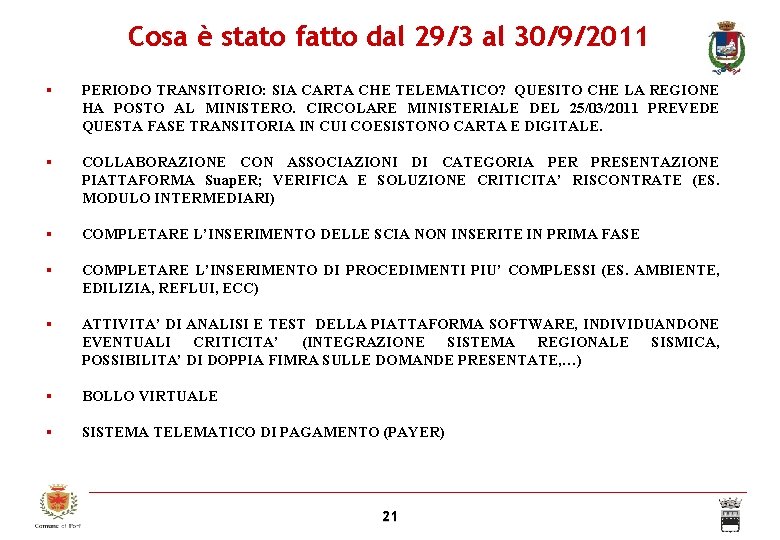 Cosa è stato fatto dal 29/3 al 30/9/2011 PERIODO TRANSITORIO: SIA CARTA CHE TELEMATICO?