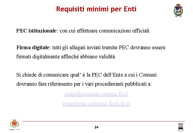 Requisiti minimi per Enti PEC istituzionale: con cui effettuare comunicazioni ufficiali Firma digitale: tutti