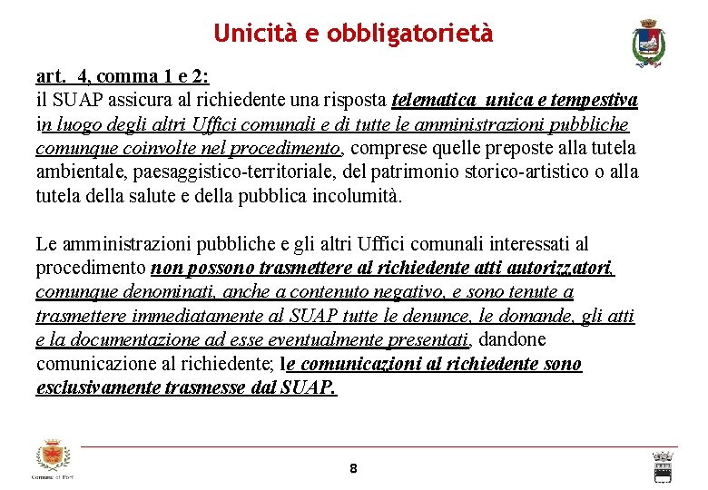 Unicità e obbligatorietà art. 4, comma 1 e 2: il SUAP assicura al richiedente