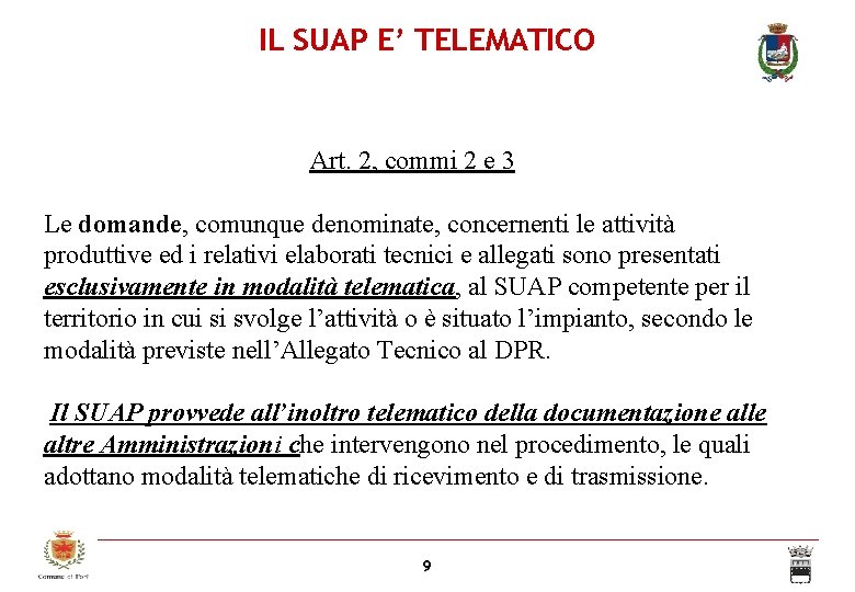 IL SUAP E’ TELEMATICO Art. 2, commi 2 e 3 Le domande, comunque denominate,
