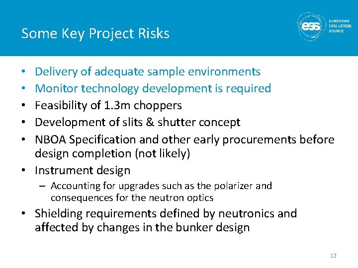 Some Key Project Risks Delivery of adequate sample environments Monitor technology development is required