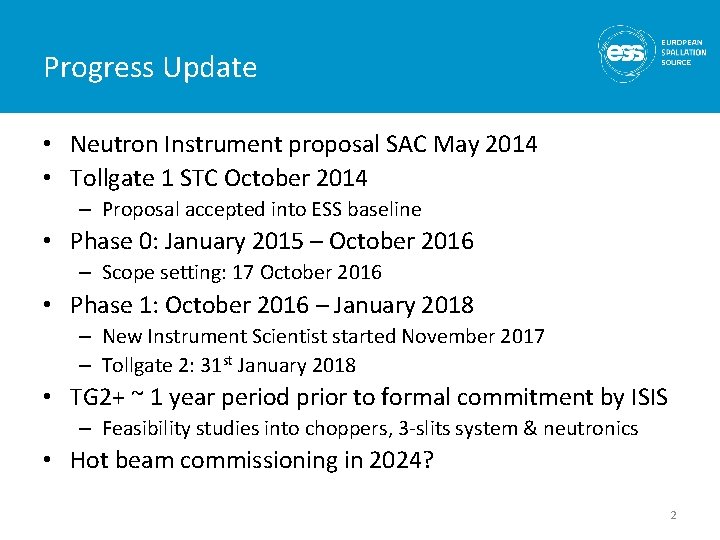 Progress Update • Neutron Instrument proposal SAC May 2014 • Tollgate 1 STC October