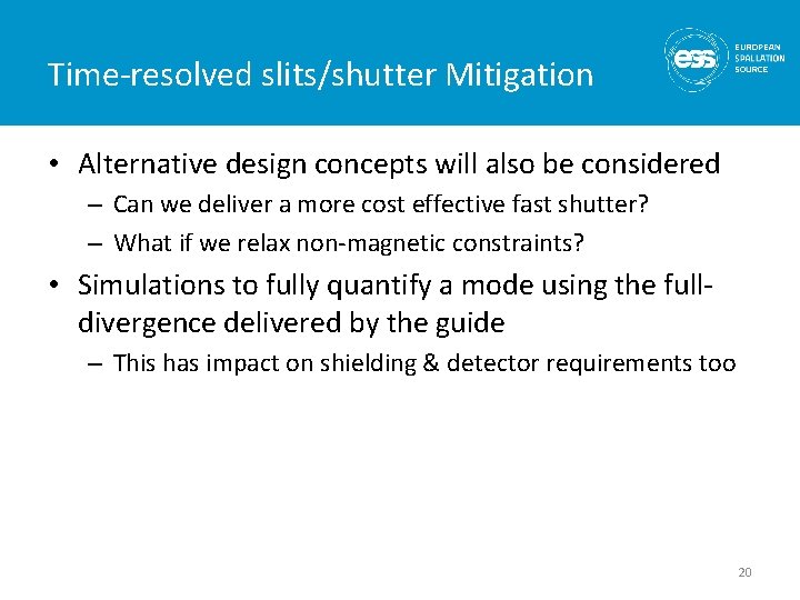 Time-resolved slits/shutter Mitigation • Alternative design concepts will also be considered – Can we