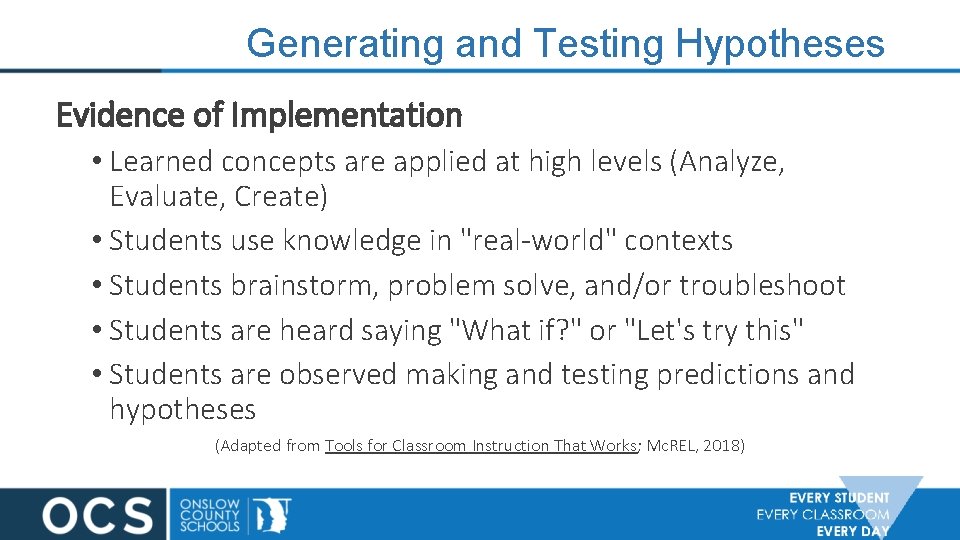 Generating and Testing Hypotheses Evidence of Implementation • Learned concepts are applied at high