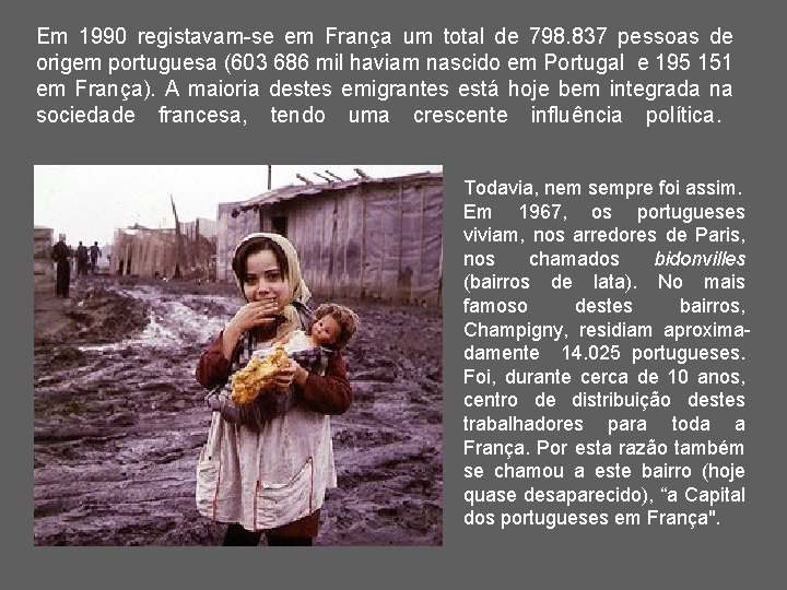 Em 1990 registavam-se em França um total de 798. 837 pessoas de origem portuguesa