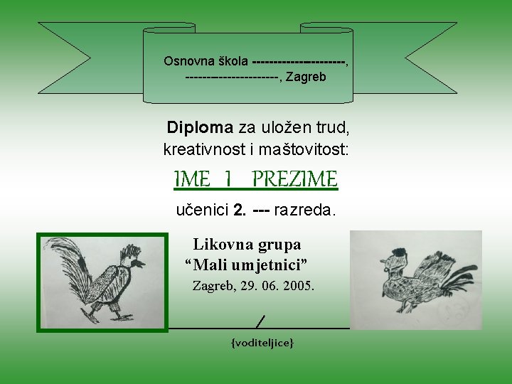 Osnovna škola ----------------------, Zagreb Diploma za uložen trud, kreativnost i maštovitost: IME I PREZIME