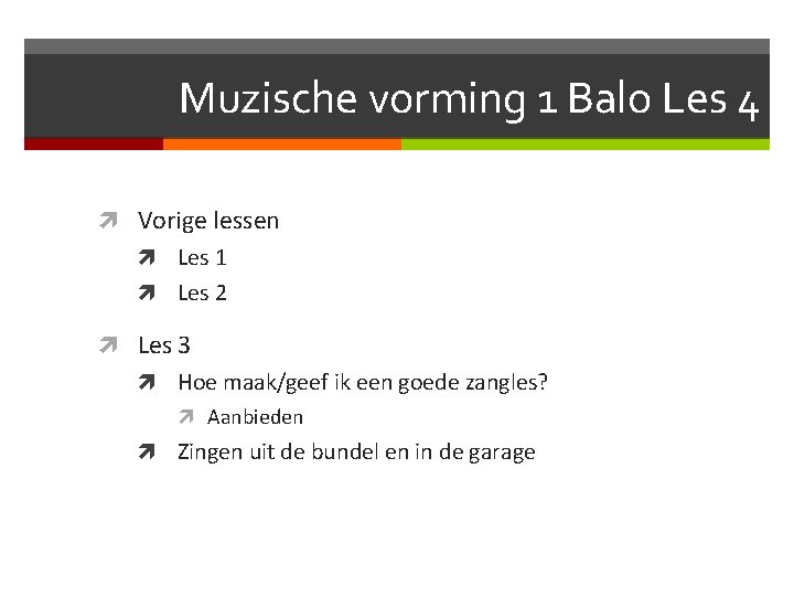 Muzische vorming 1 Balo Les 4 Vorige lessen Les 1 Les 2 Les 3