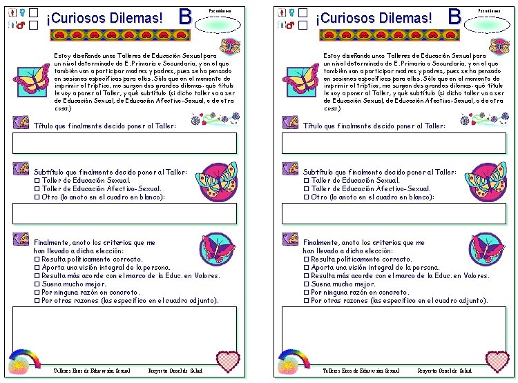 ¡Curiosos Dilemas! B Pseudónimo Estoy diseñando unos Talleres de Educación Sexual para un nivel