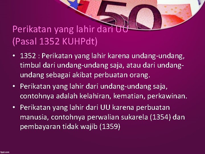 Perikatan yang lahir dari UU (Pasal 1352 KUHPdt) • 1352 : Perikatan yang lahir