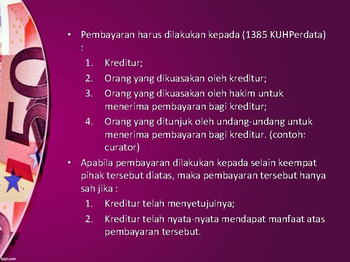  • Pembayaran harus dilakukan kepada (1385 KUHPerdata) : 1. Kreditur; 2. Orang yang