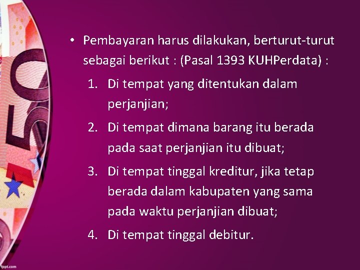  • Pembayaran harus dilakukan, berturut-turut sebagai berikut : (Pasal 1393 KUHPerdata) : 1.