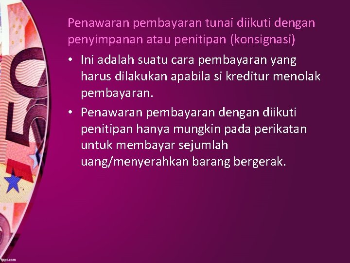 Penawaran pembayaran tunai diikuti dengan penyimpanan atau penitipan (konsignasi) • Ini adalah suatu cara