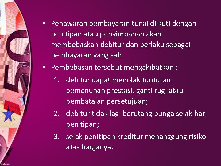  • Penawaran pembayaran tunai diikuti dengan penitipan atau penyimpanan akan membebaskan debitur dan