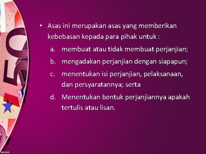  • Asas ini merupakan asas yang memberikan kebebasan kepada para pihak untuk :