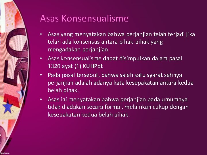 Asas Konsensualisme • Asas yang menyatakan bahwa perjanjian telah terjadi jika telah ada konsensus