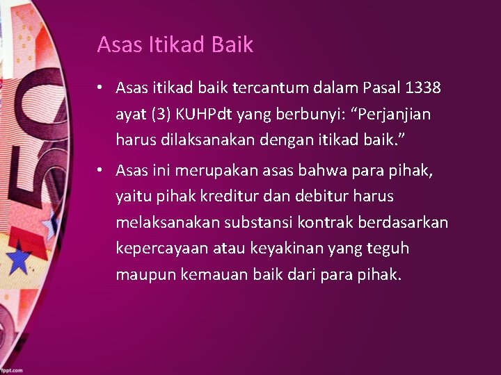 Asas Itikad Baik • Asas itikad baik tercantum dalam Pasal 1338 ayat (3) KUHPdt