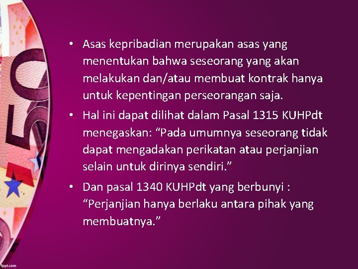  • Asas kepribadian merupakan asas yang menentukan bahwa seseorang yang akan melakukan dan/atau