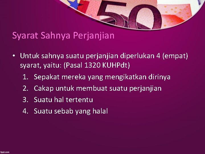 Syarat Sahnya Perjanjian • Untuk sahnya suatu perjanjian diperlukan 4 (empat) syarat, yaitu: (Pasal