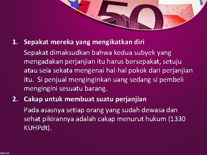 1. Sepakat mereka yang mengikatkan diri Sepakat dimaksudkan bahwa kedua subyek yang mengadakan perjanjian