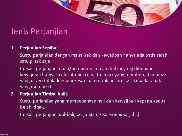 Jenis Perjanjian 1. Perjanjian Sepihak Suatu perjanjian dengan mana hak dan kewajiban hanya ada