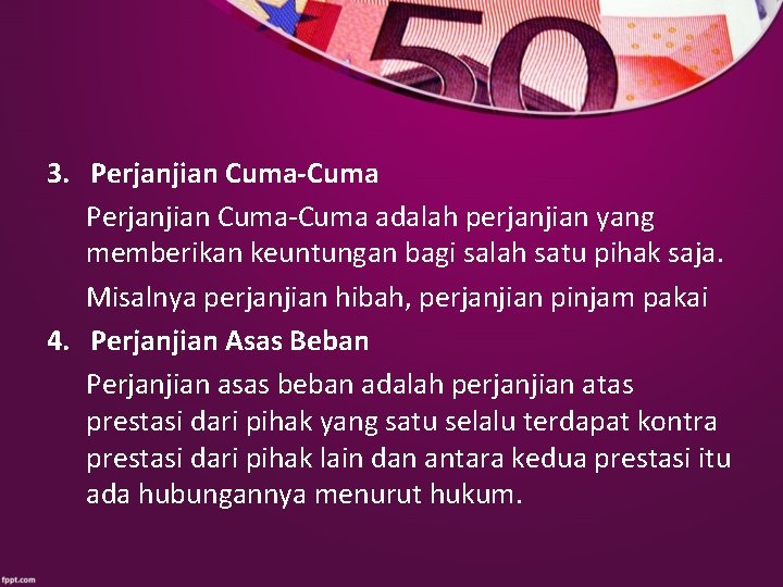 3. Perjanjian Cuma-Cuma adalah perjanjian yang memberikan keuntungan bagi salah satu pihak saja. Misalnya