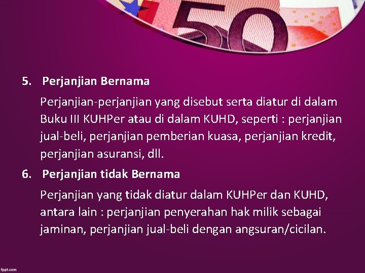 5. Perjanjian Bernama Perjanjian-perjanjian yang disebut serta diatur di dalam Buku III KUHPer atau