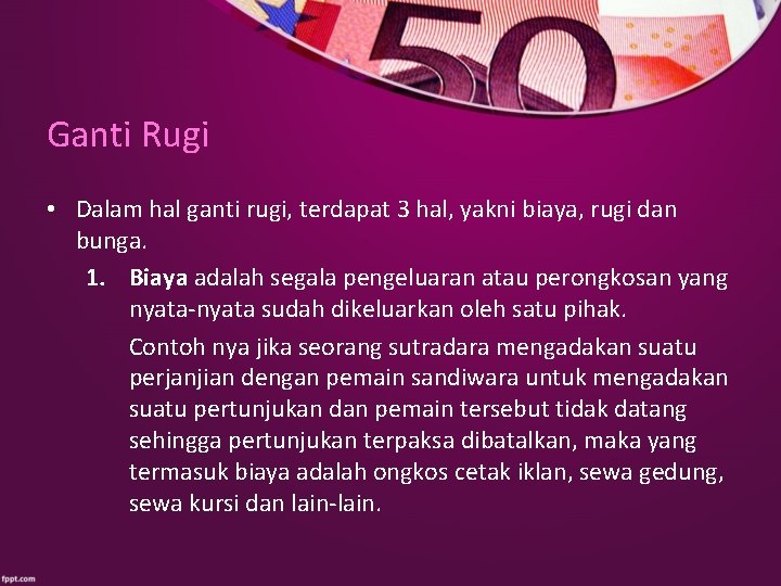 Ganti Rugi • Dalam hal ganti rugi, terdapat 3 hal, yakni biaya, rugi dan