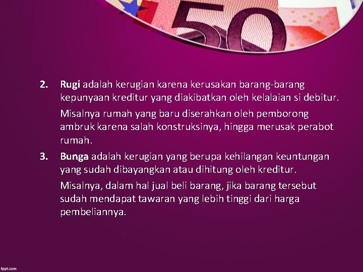 2. 3. Rugi adalah kerugian karena kerusakan barang-barang kepunyaan kreditur yang diakibatkan oleh kelalaian