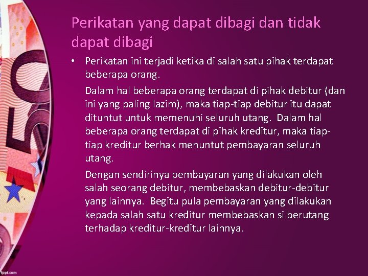 Perikatan yang dapat dibagi dan tidak dapat dibagi • Perikatan ini terjadi ketika di