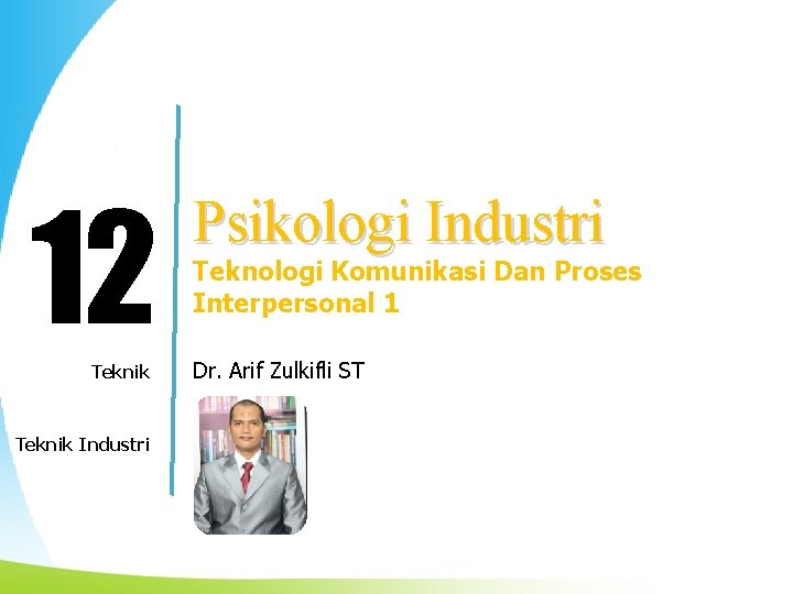 12 Modul ke: Fakultas Teknik Program Studi Teknik Industri Psikologi Industri Teknologi Komunikasi Dan