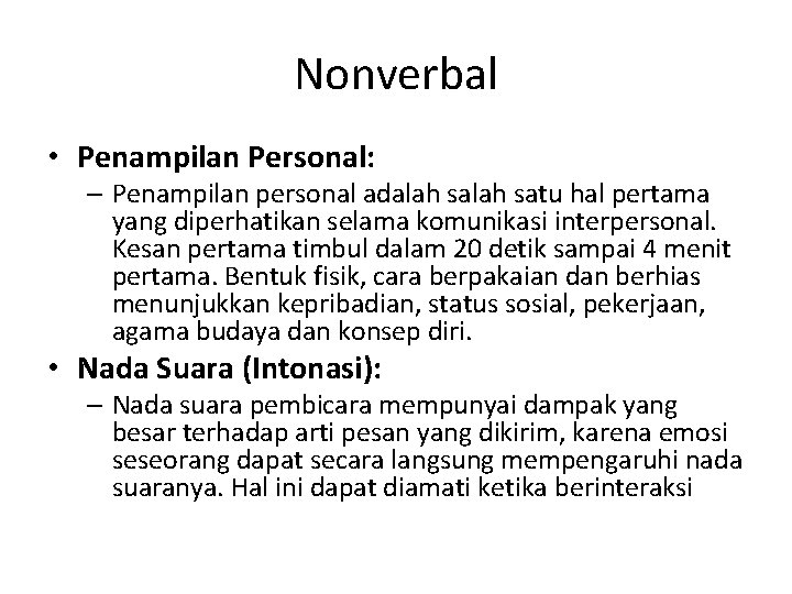 Nonverbal • Penampilan Personal: – Penampilan personal adalah satu hal pertama yang diperhatikan selama