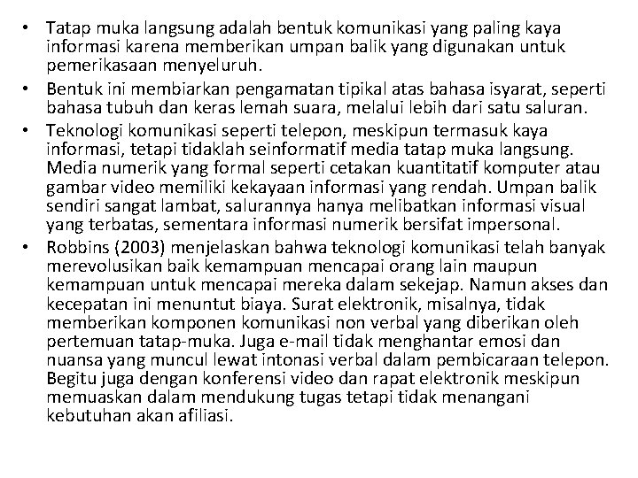  • Tatap muka langsung adalah bentuk komunikasi yang paling kaya informasi karena memberikan