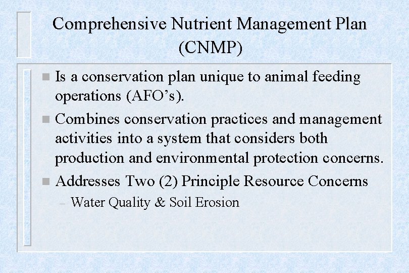 Comprehensive Nutrient Management Plan (CNMP) Is a conservation plan unique to animal feeding operations