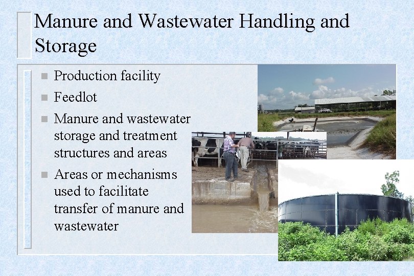 Manure and Wastewater Handling and Storage n Production facility n Feedlot n Manure and