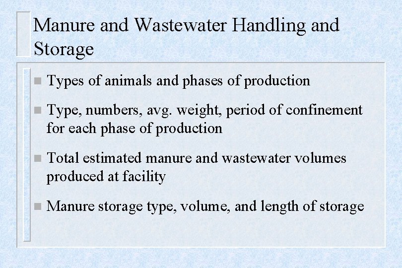 Manure and Wastewater Handling and Storage n Types of animals and phases of production