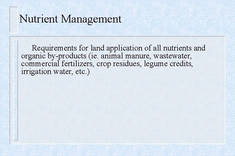 Nutrient Management Requirements for land application of all nutrients and organic by-products (ie. animal