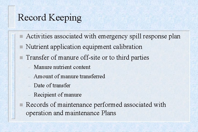 Record Keeping n Activities associated with emergency spill response plan n Nutrient application equipment