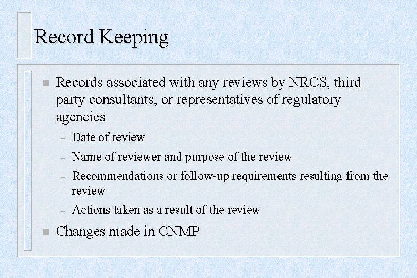 Record Keeping n n Records associated with any reviews by NRCS, third party consultants,