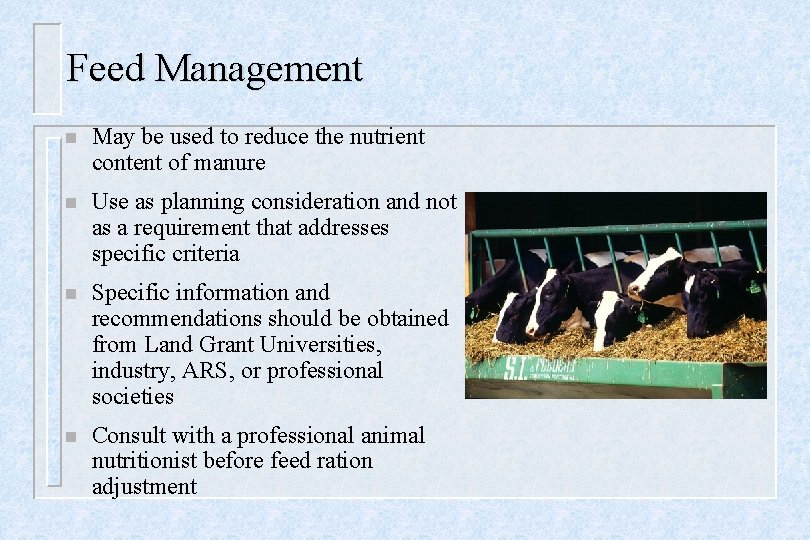 Feed Management n May be used to reduce the nutrient content of manure n